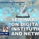 SEMINAR ON DIGITAL INSTITUTION AND NETWORK